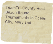 TeamTri-County Host Beach Bound Tournaments in Ocean City, Maryland
